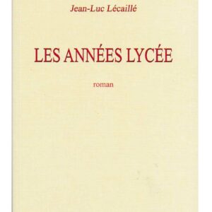 "Les Années Lycée" est un roman de Jean-Luc LECAILLE, poète, écrivain et chanteur à Achicourt près d'Arras