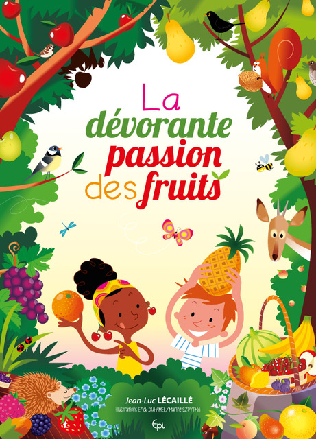 Ouvrage et poésie "La dévorante passion des fruits" par l'auteur Jean Luc LECAILLE